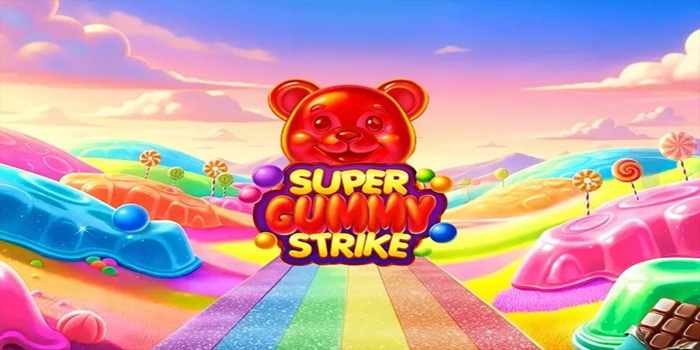 Strategi Paling Mudah Menang Besar di Slot Super Gummy Strike
